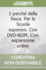 I perché della fisica. Per le Scuole superiori. Con DVD-ROM. Con espansione online libro