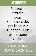 Società e cittadini oggi. Commerciale. Per le Scuole superiori. Con espansione online libro