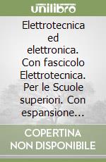 Elettrotecnica ed elettronica. Con fascicolo Elettrotecnica. Per le Scuole superiori. Con espansione online. Vol. 2