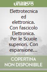 Elettrotecnica ed elettronica. Con fascicolo Elettronica. Per le Scuole superiori. Con espansione online. Vol. 2