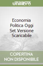 Economia Politica Oggi Set Versione Scaricabile libro
