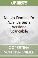 Nuovo Domani In Azienda Set 2 Versione Scaricabile libro