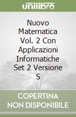 Nuovo Matematica Vol. 2 Con Applicazioni Informatiche Set 2 Versione S libro