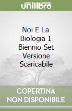 Noi E La Biologia 1 Biennio Set Versione Scaricabile libro