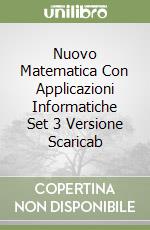 Nuovo Matematica Con Applicazioni Informatiche Set 3 Versione Scaricab libro
