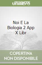 Noi E La Biologia 2 App X Libr libro