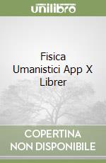 Fisica Umanistici App X Librer libro