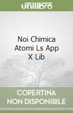 Noi Chimica Atomi Ls App X Lib libro