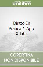 Diritto In Pratica 1 App X Libr libro