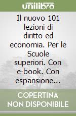 Il nuovo 101 lezioni di diritto ed economia. Per le Scuole superiori. Con e-book. Con espansione online libro