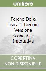 Perche Della Fisica 1 Biennio Versione Scaricabile Interattiva libro