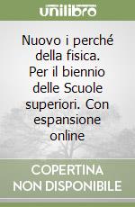 Nuovo i perché della fisica. Per il biennio delle Scuole superiori. Con espansione online libro