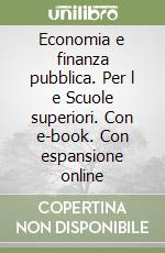 Economia e finanza pubblica. Per l e Scuole superiori. Con e-book. Con espansione online libro