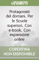 Protagonisti del domani. Per le Scuole superiori. Con e-book. Con espansione online libro