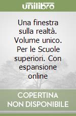 Una finestra sulla realtà. Volume unico. Per le Scuole superiori. Con espansione online libro