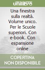 Una finestra sulla realtà. Volume unico. Per le Scuole superiori. Con e-book. Con espansione online libro