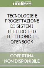 TECNOLOGIE E PROGETTAZIONE DI SISTEMI ELETTRICI ED ELETTRONICI - OPENBOOK libro