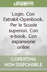 Login. Con Extrakit-Openbook. Per le Scuole superiori. Con e-book. Con espansione online libro