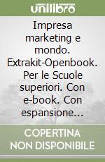 Impresa marketing e mondo. Extrakit-Openbook. Per le Scuole superiori. Con e-book. Con espansione online. Vol. 3 libro