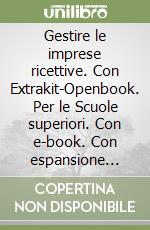 Gestire le imprese ricettive. Con Extrakit-Openbook. Per le Scuole superiori. Con e-book. Con espansione online. Vol. 2 libro