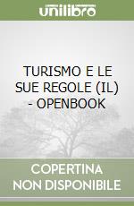 TURISMO E LE SUE REGOLE (IL) - OPENBOOK