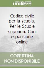 Codice civile per la scuola. Per le Scuole superiori. Con espansione online libro