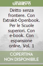 Diritto senza frontiere. Con Extrakit-Openbook. Per le Scuole superiori. Con e-book. Con espansione online. Vol. 1 libro