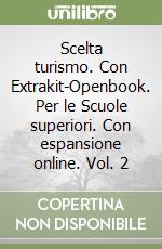 Scelta turismo. Con Extrakit-Openbook.Vol. 2