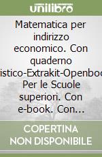 Matematica per indirizzo economico. Con quaderno turistico-Extrakit-Openbook. Per le Scuole superiori. Con e-book. Con espansione online. Vol. 1 libro