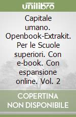 Capitale umano. Openbook-Extrakit. Per le Scuole superiori. Con e-book. Con espansione online. Vol. 2 libro usato