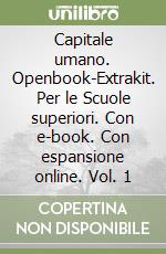 Capitale umano. Openbook-Extrakit. Per le Scuole superiori. Con e-book. Con espansione online. Vol. 1