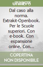 Dal caso alla norma. Extrakit-Openbook. Per le Scuole superiori. Con e-book. Con espansione online. Con libro: SIA. Vol. 3