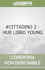 #CITTADINO 2 - HUB LIBRO YOUNG libro