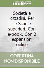 Società e cittadini. Per le Scuole superiori. Con e-book. Con 2 espansioni online libro