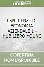 ESPERIENZE DI ECONOMIA AZIENDALE 1 - HUB LIBRO YOUNG