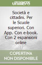 Società e cittadini. Per le Scuole superiori. Con App. Con e-book. Con 2 espansioni online libro