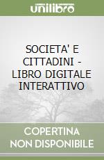 SOCIETA' E CITTADINI - LIBRO DIGITALE INTERATTIVO libro