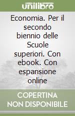 Economia. Per il secondo biennio delle Scuole superiori. Con ebook. Con espansione online libro