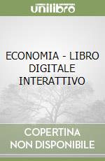 ECONOMIA - LIBRO DIGITALE INTERATTIVO libro