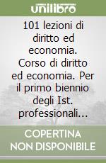 101 lezioni di diritto ed economia. Corso di diritto ed economia. Per il primo biennio degli Ist. professionali alberghieri. Con e-book. Con espansione online libro