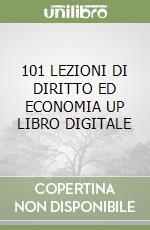 101 LEZIONI DI DIRITTO ED ECONOMIA UP  LIBRO DIGITALE libro