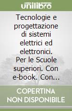 Tecnologie e progettazione di sistemi elettrici ed elettronici. Per le Scuole superiori. Con e-book. Con espansione online. Vol. 2: Art. Automazione libro