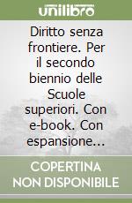 Diritto senza frontiere. Per il secondo biennio delle Scuole superiori. Con e-book. Con espansione online. Vol. A libro