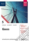 Gauss. Con quaderno INVALSI. Per la 5ª classe delle Scuole superiori. Con e-book. Con espansione online. Vol. 3 libro