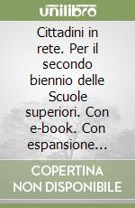 Cittadini in rete. Per il secondo biennio delle Scuole superiori. Con e-book. Con espansione online. Vol. A libro