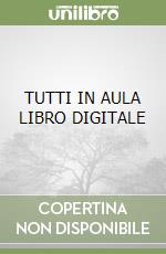 TUTTI IN AULA LIBRO DIGITALE libro