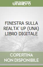 FINESTRA SULLA REALTA' UP (UNA) LIBRO DIGITALE libro