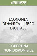 ECONOMIA DINAMICA - LIBRO DIGITALE libro