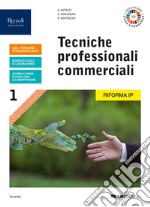 Tecniche professionali commerciali. Per le Scuole superiori. Con e-book. Con espansione online. Vol. 1 libro