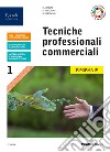 Tecniche professionali commerciali. Per le Scuole superiori. Con e-book. Con espansione online. Vol. 1 libro